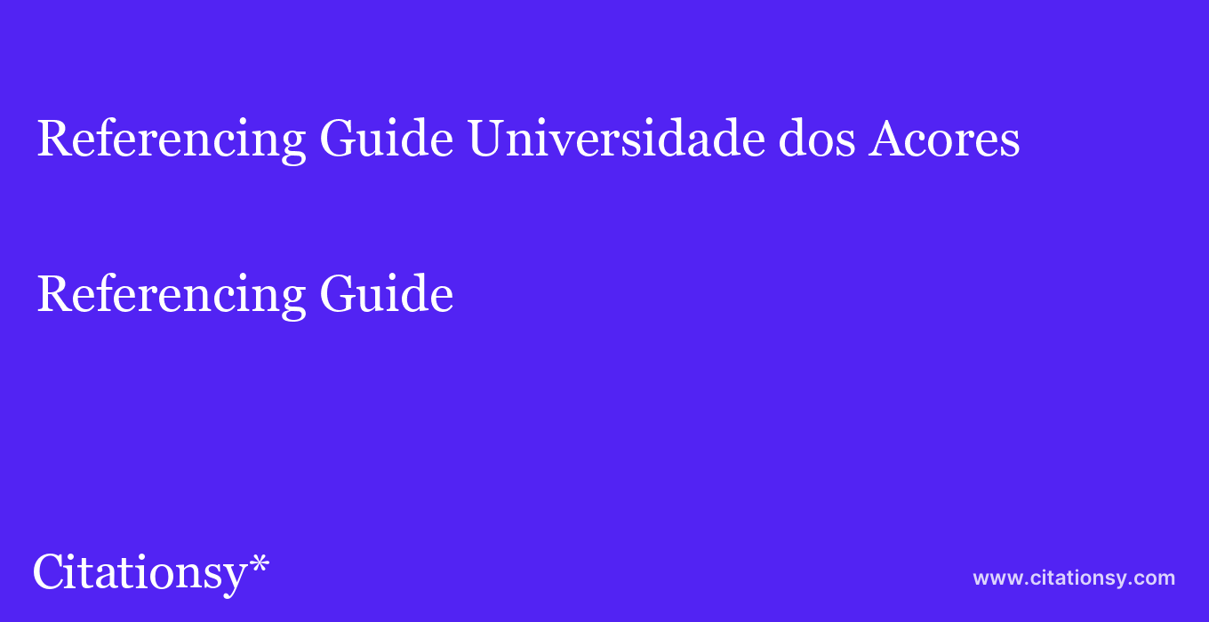 Referencing Guide: Universidade dos Acores